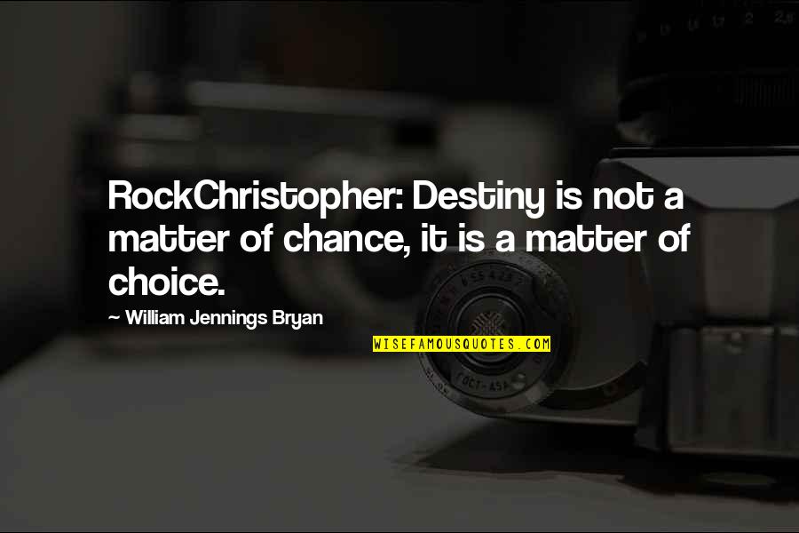 Angiolino Shoes Quotes By William Jennings Bryan: RockChristopher: Destiny is not a matter of chance,