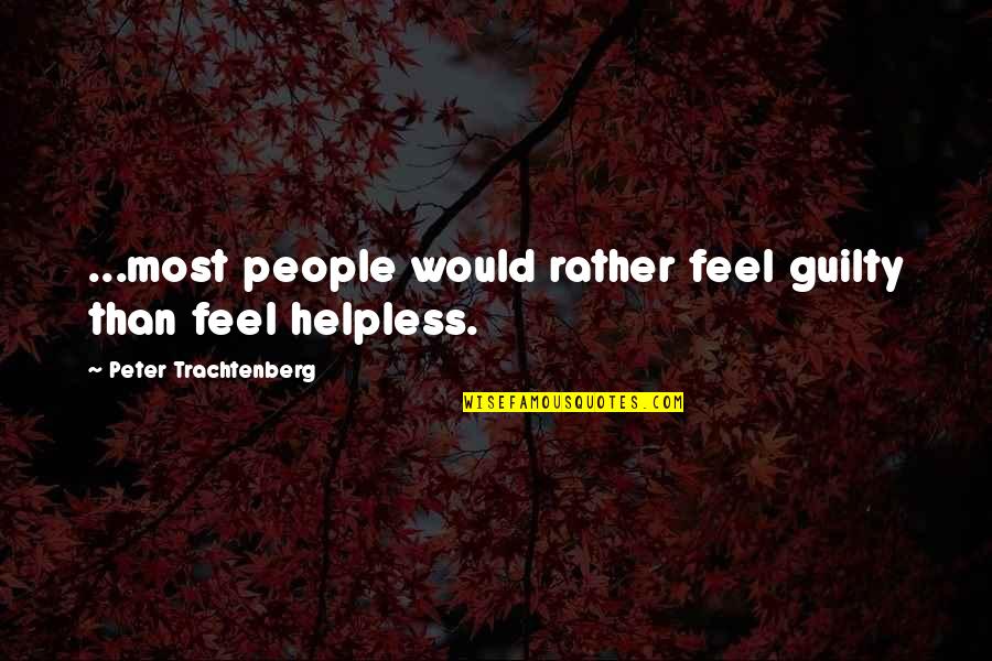 Angioplasty Vs Angiogram Quotes By Peter Trachtenberg: ...most people would rather feel guilty than feel