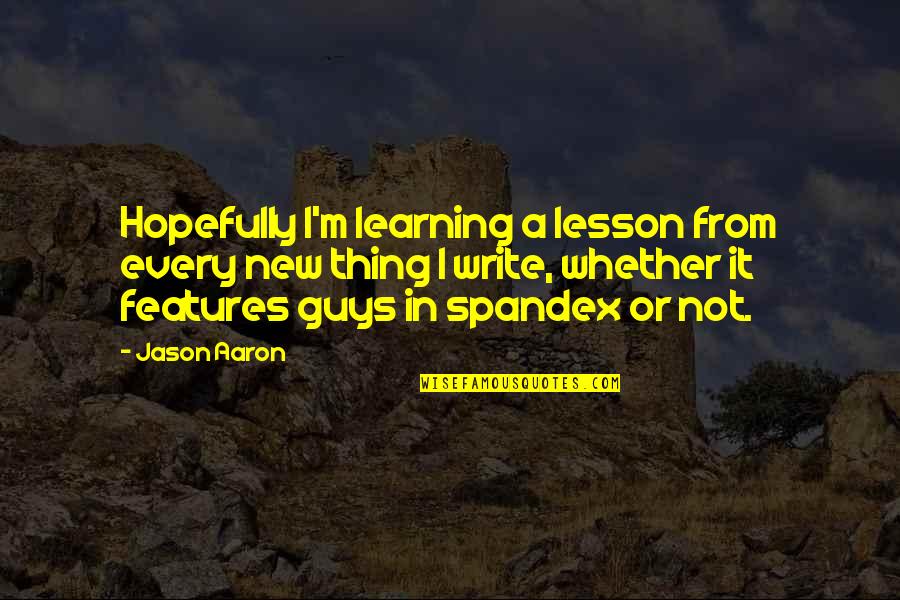 Angizeh Quotes By Jason Aaron: Hopefully I'm learning a lesson from every new