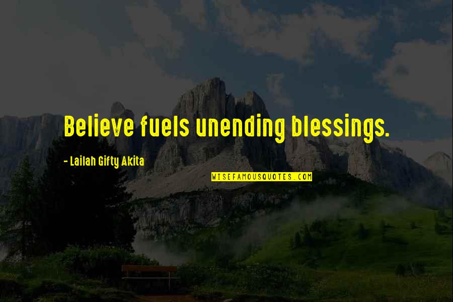 Angkasa Pura Quotes By Lailah Gifty Akita: Believe fuels unending blessings.