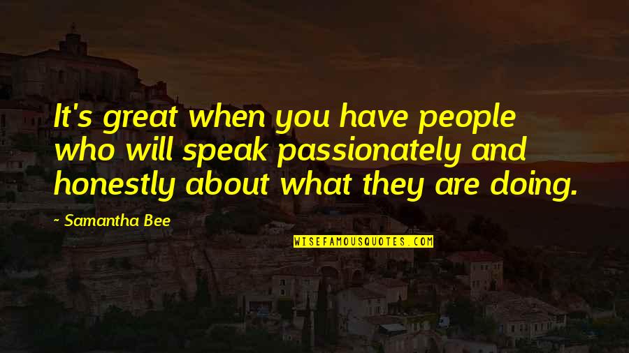 Angkasawan Quotes By Samantha Bee: It's great when you have people who will