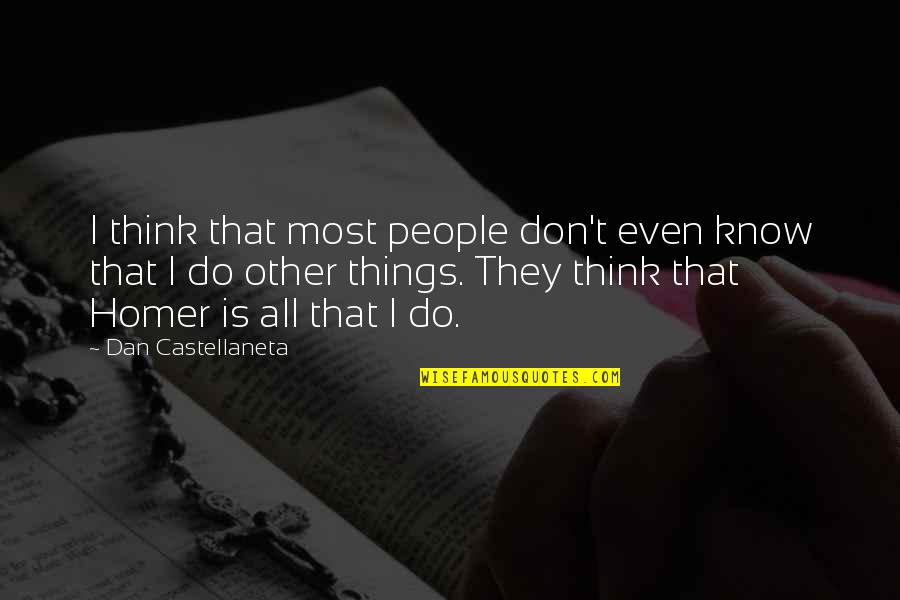 Angkatan In English Quotes By Dan Castellaneta: I think that most people don't even know Angkatan In English Quotes By Dan Castellaneta: I think that most people don't even know