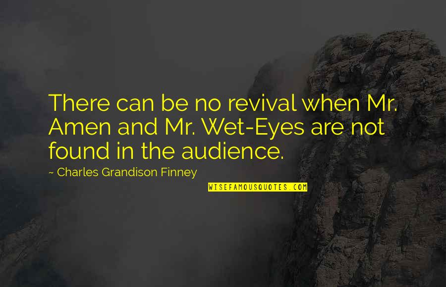 Angl Stock Quote Quotes By Charles Grandison Finney: There can be no revival when Mr. Amen