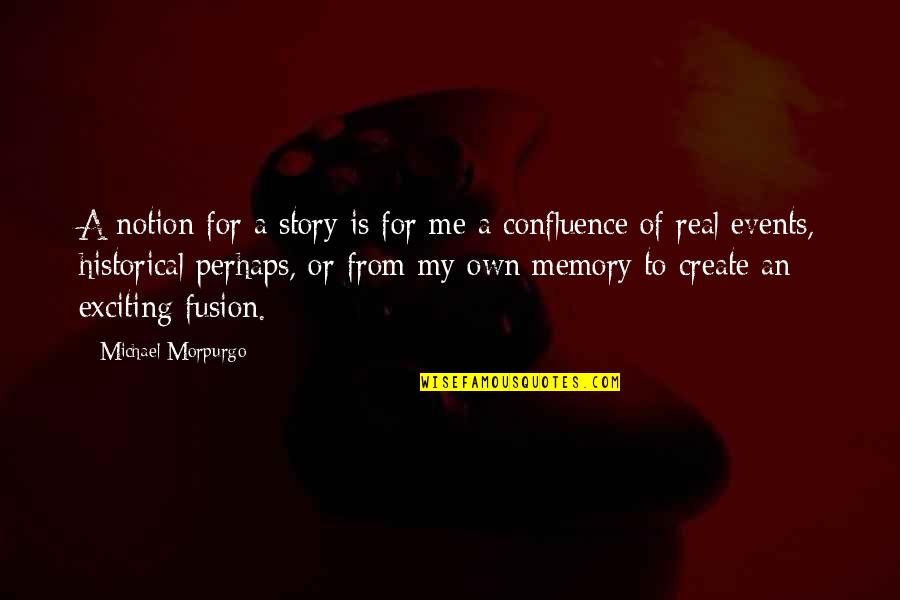 Anglepoise Paul Quotes By Michael Morpurgo: A notion for a story is for me Anglepoise Paul Quotes By Michael Morpurgo: A notion for a story is for me