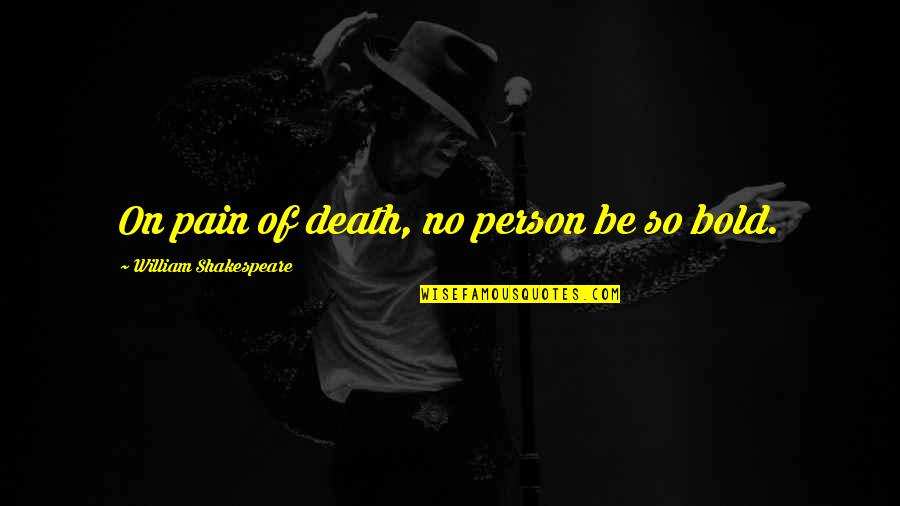Anglero New York Quotes By William Shakespeare: On pain of death, no person be so