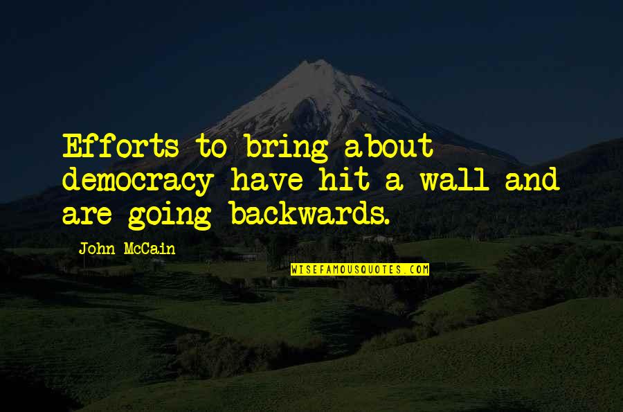 Angleroc Quotes By John McCain: Efforts to bring about democracy have hit a