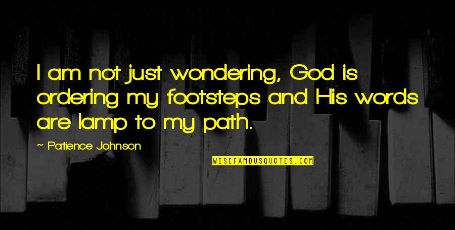Angles In Math Quotes By Patience Johnson: I am not just wondering, God is ordering