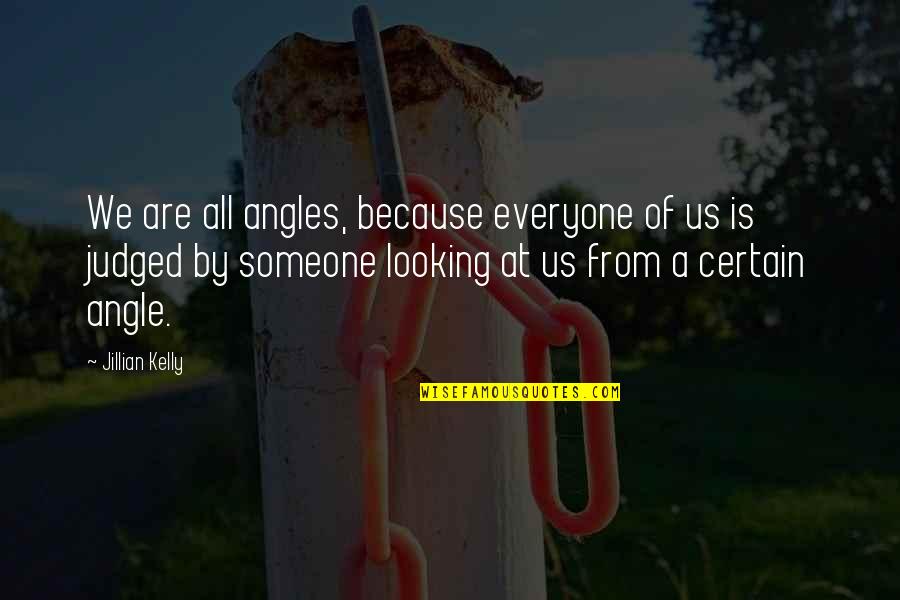 Angles Quotes By Jillian Kelly: We are all angles, because everyone of us