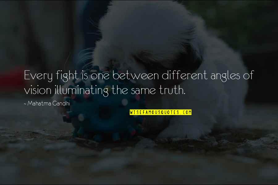 Angles Quotes By Mahatma Gandhi: Every fight is one between different angles of
