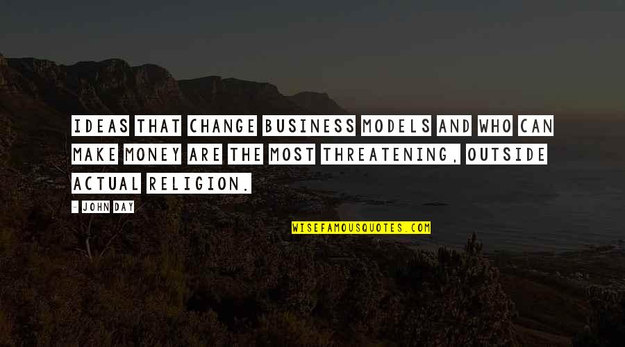 Anglesea Quotes By John Day: Ideas that change business models and who can