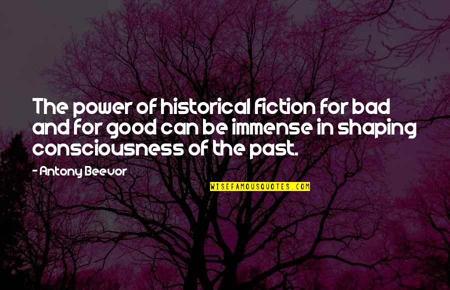Anglia Uk Quotes By Antony Beevor: The power of historical fiction for bad and