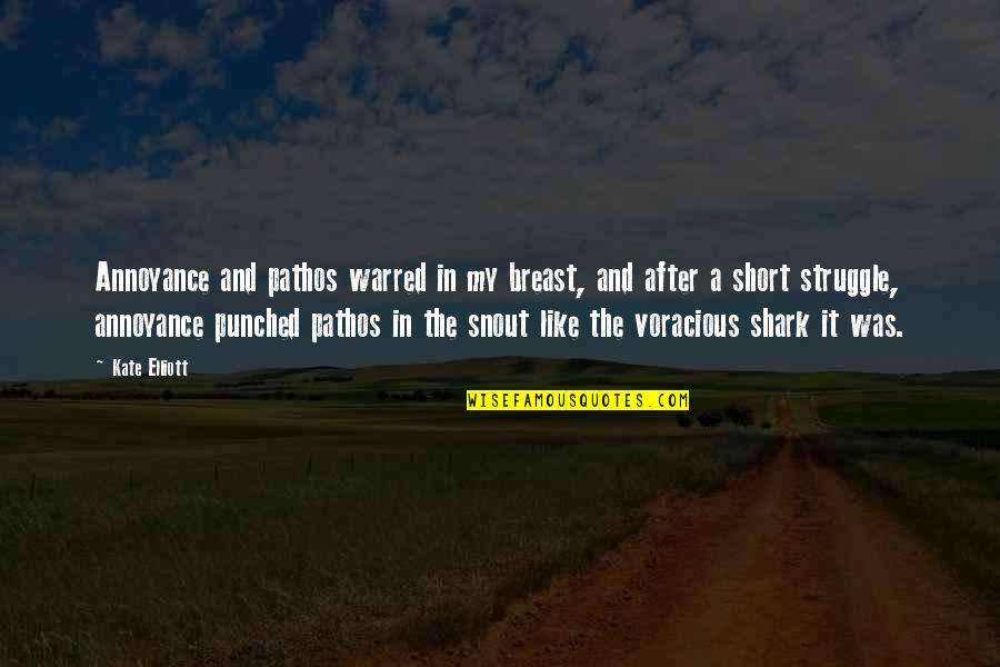 Anglian Doors Quotes By Kate Elliott: Annoyance and pathos warred in my breast, and Anglian Doors Quotes By Kate Elliott: Annoyance and pathos warred in my breast, and