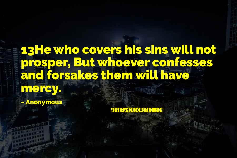 Anglicanism Founder Quotes By Anonymous: 13He who covers his sins will not prosper,