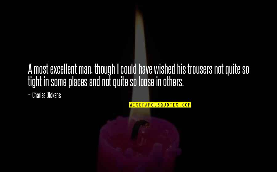 Anglicanism Quotes By Charles Dickens: A most excellent man, though I could have Anglicanism Quotes By Charles Dickens: A most excellent man, though I could have