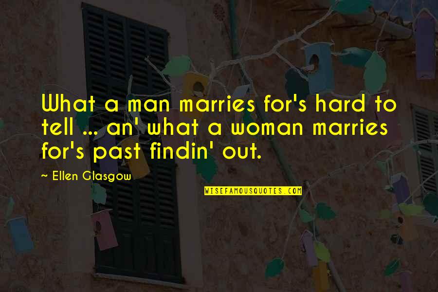Anglicanism Quotes By Ellen Glasgow: What a man marries for's hard to tell Anglicanism Quotes By Ellen Glasgow: What a man marries for's hard to tell