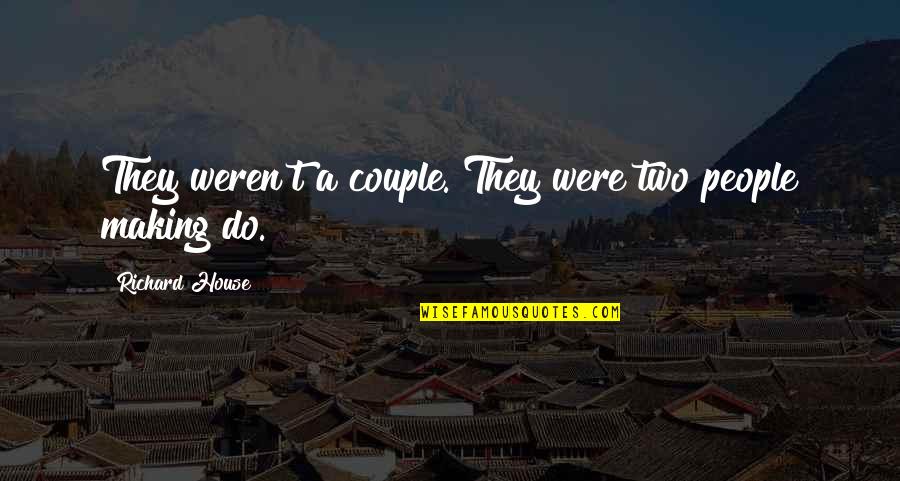Anglicans Of South Quotes By Richard House: They weren't a couple. They were two people