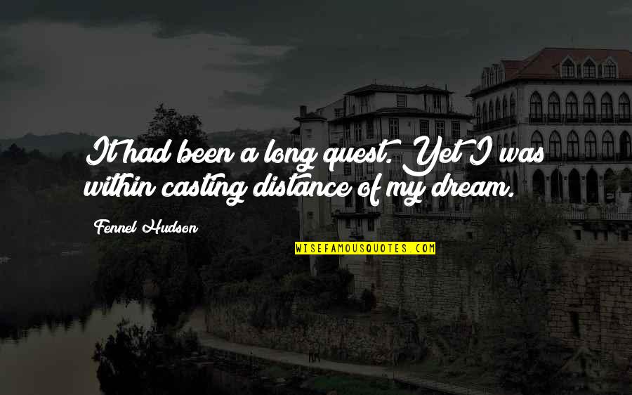 Angling's Quotes By Fennel Hudson: It had been a long quest. Yet I