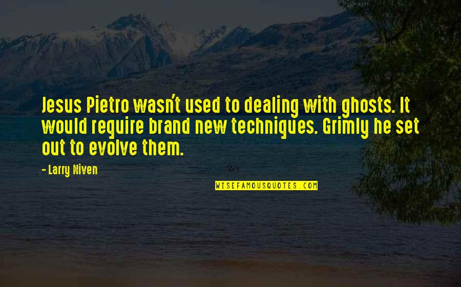 Anglo Saxon Culture Quotes By Larry Niven: Jesus Pietro wasn't used to dealing with ghosts.