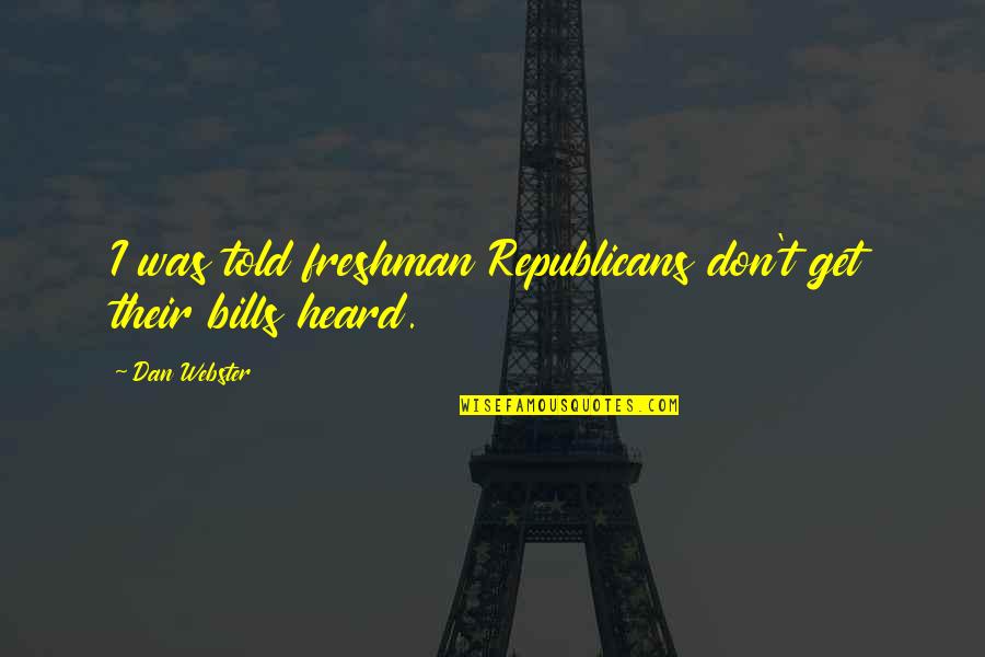 Anglo Saxon Values In Beowulf Quotes By Dan Webster: I was told freshman Republicans don't get their