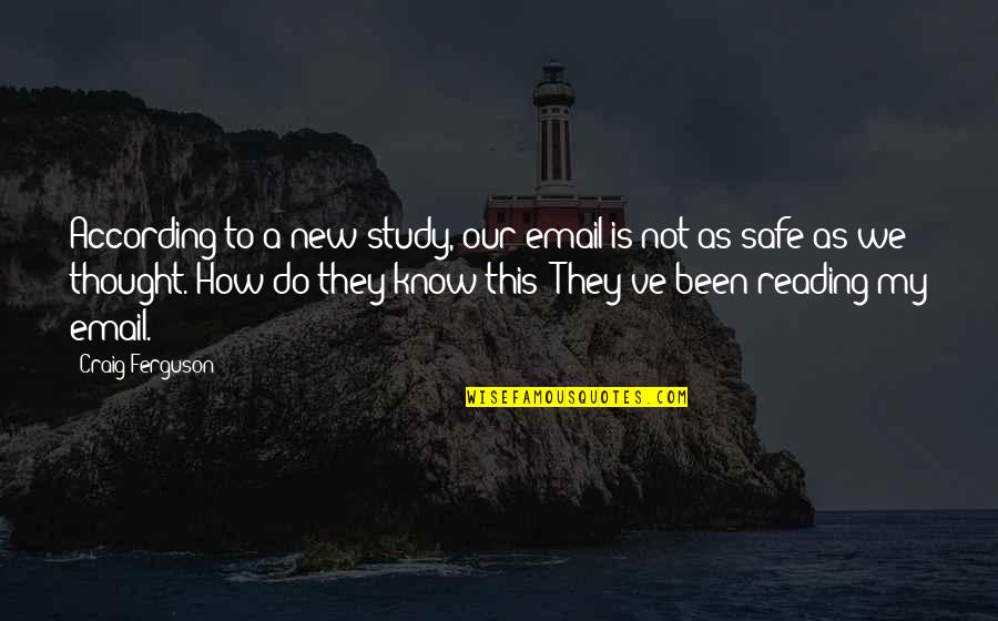 Anglophone West Quotes By Craig Ferguson: According to a new study, our email is Anglophone West Quotes By Craig Ferguson: According to a new study, our email is
