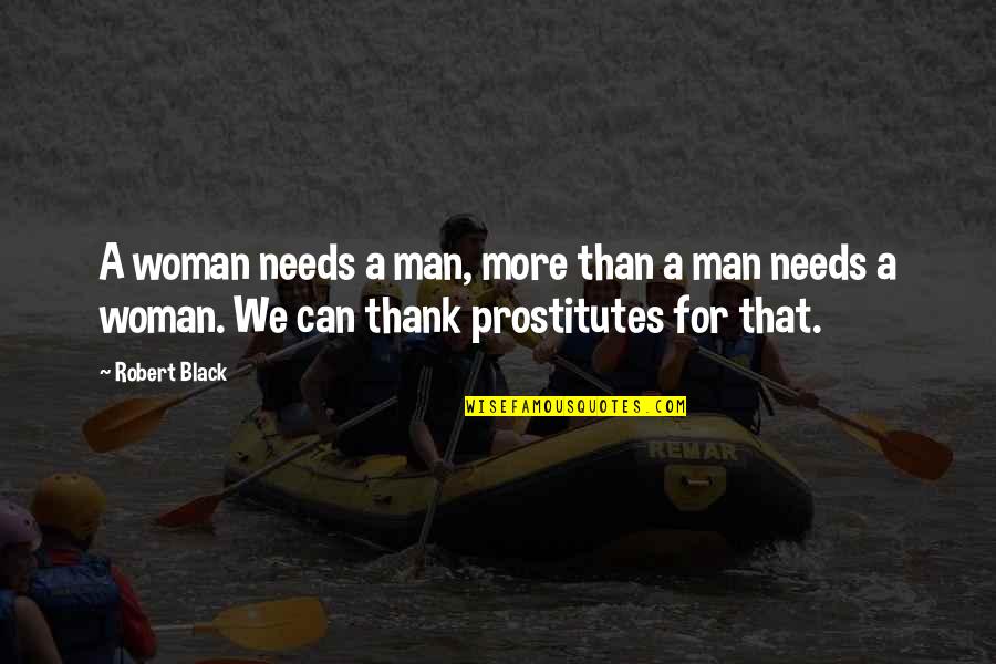 Angoisse En Quotes By Robert Black: A woman needs a man, more than a Angoisse En Quotes By Robert Black: A woman needs a man, more than a