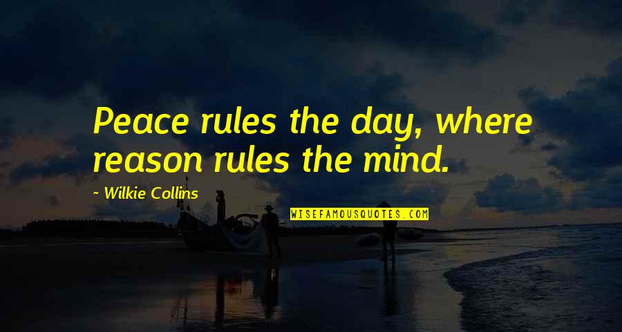 Angoisses De Mort Quotes By Wilkie Collins: Peace rules the day, where reason rules the
