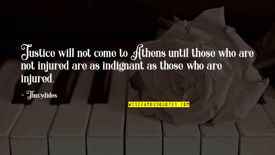 Angoisses Symptomes Quotes By Thucydides: Justice will not come to Athens until those Angoisses Symptomes Quotes By Thucydides: Justice will not come to Athens until those