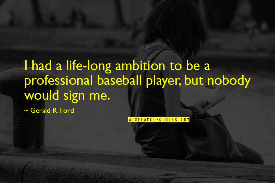 Angol Quotes By Gerald R. Ford: I had a life-long ambition to be a