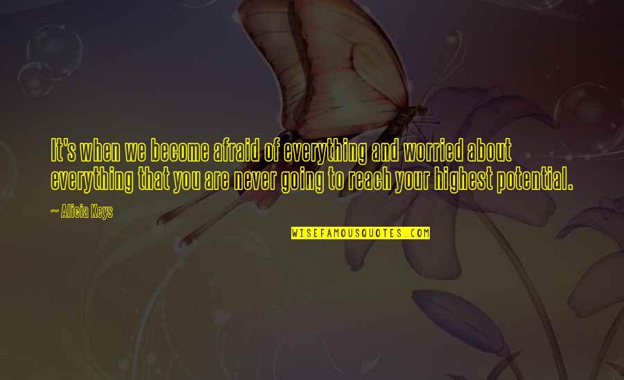 Angolan Congolese Quotes By Alicia Keys: It's when we become afraid of everything and Angolan Congolese Quotes By Alicia Keys: It's when we become afraid of everything and