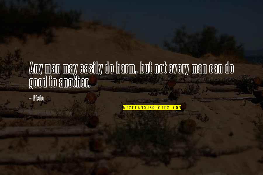 Angolan Quotes By Plato: Any man may easily do harm, but not