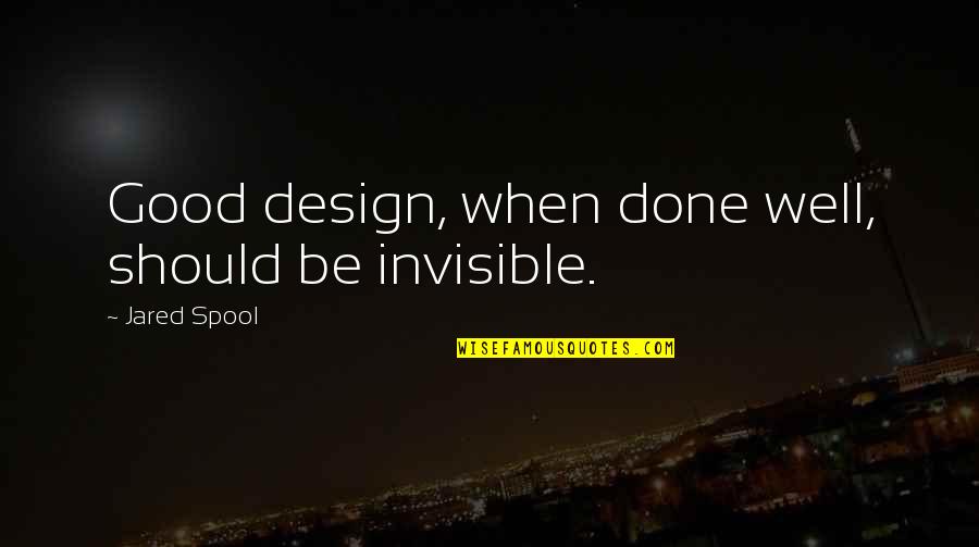 Angolano Company Quotes By Jared Spool: Good design, when done well, should be invisible.