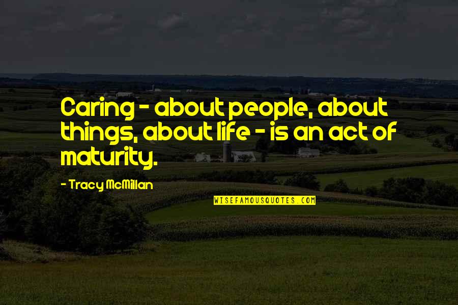 Angones Quotes By Tracy McMillan: Caring - about people, about things, about life