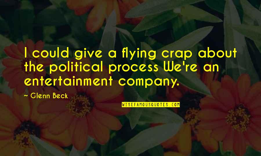 Angoscia Definizione Quotes By Glenn Beck: I could give a flying crap about the