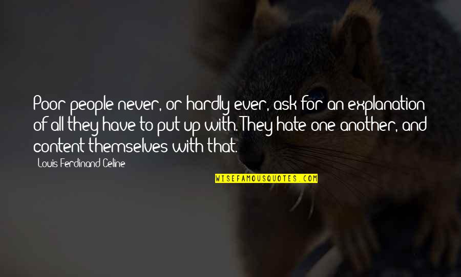 Angoscia In Inglese Quotes By Louis-Ferdinand Celine: Poor people never, or hardly ever, ask for Angoscia In Inglese Quotes By Louis-Ferdinand Celine: Poor people never, or hardly ever, ask for