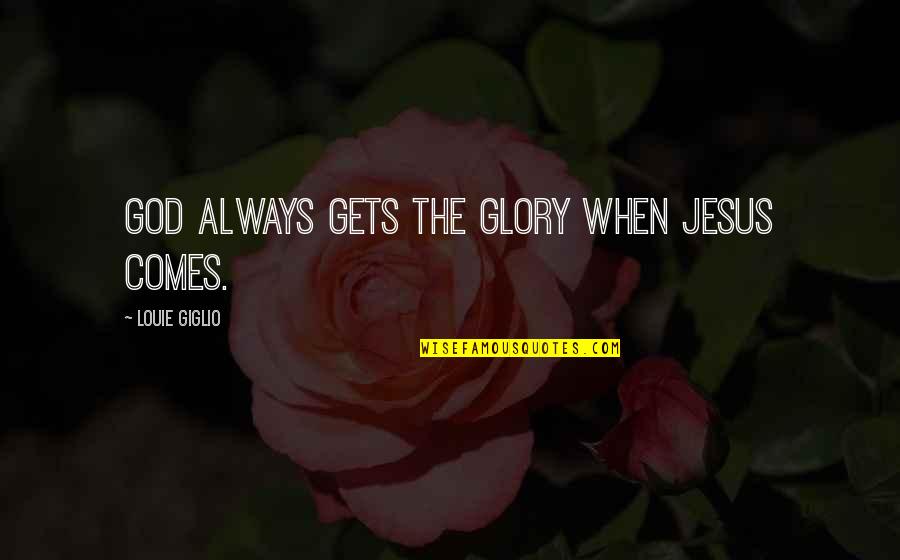 Angrboda Vikings Quotes By Louie Giglio: God always gets the glory when Jesus comes. Angrboda Vikings Quotes By Louie Giglio: God always gets the glory when Jesus comes.
