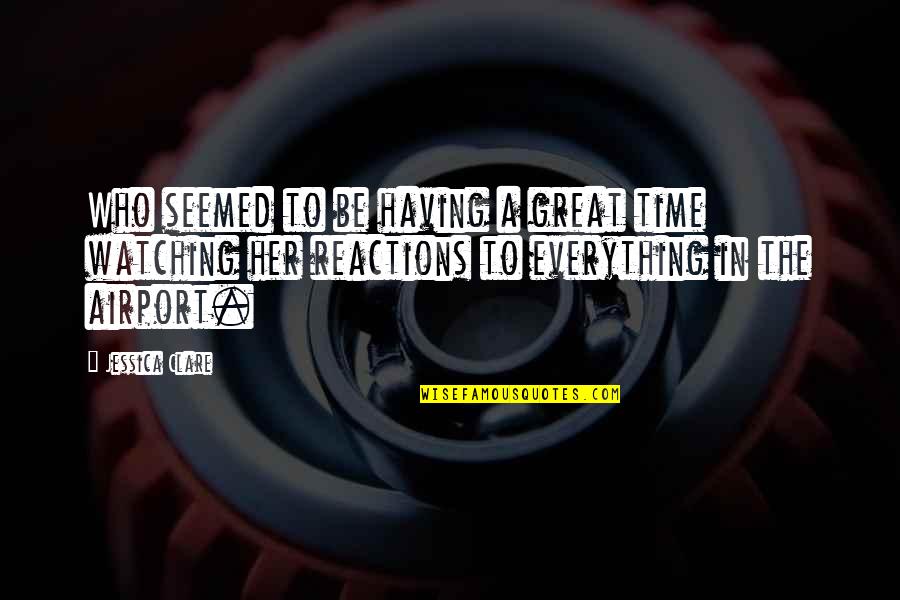 Angrezi Medium Quotes By Jessica Clare: Who seemed to be having a great time Angrezi Medium Quotes By Jessica Clare: Who seemed to be having a great time