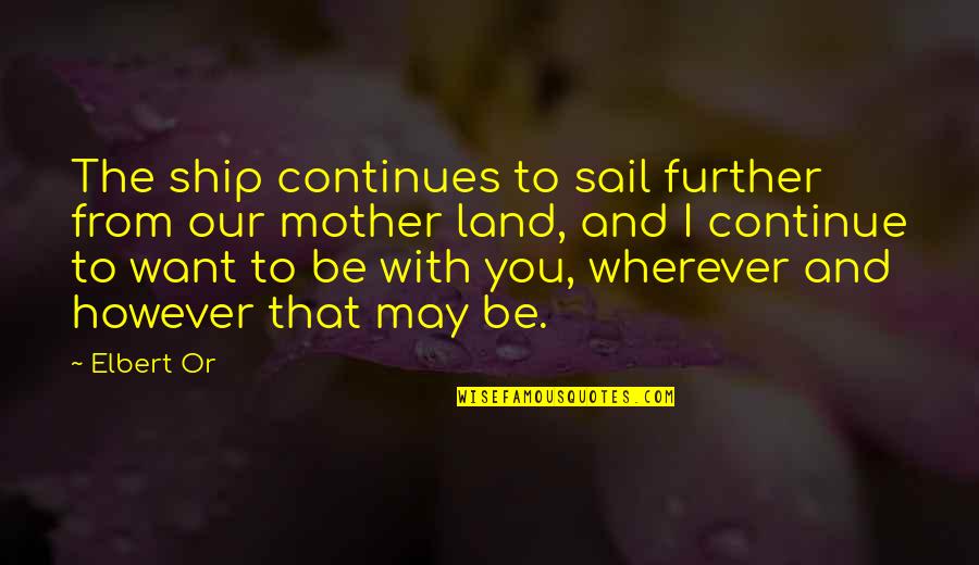 Ang'ring Quotes By Elbert Or: The ship continues to sail further from our Ang'ring Quotes By Elbert Or: The ship continues to sail further from our