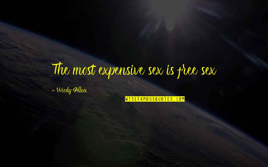 Angrove Wine Quotes By Woody Allen: The most expensive sex is free sex Angrove Wine Quotes By Woody Allen: The most expensive sex is free sex