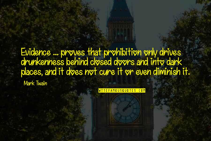 Angry And Attitude Quotes By Mark Twain: Evidence ... proves that prohibition only drives drunkenness