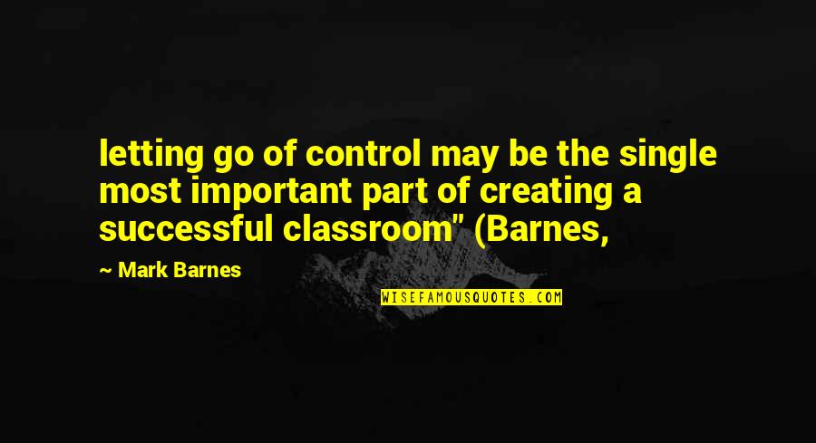 Angry And Confused Quotes By Mark Barnes: letting go of control may be the single