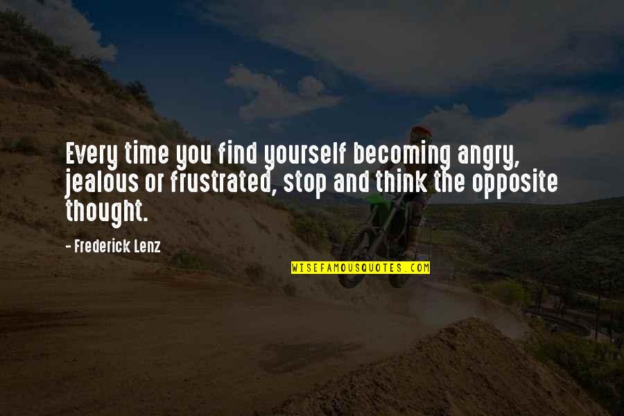 Angry And Frustrated Quotes By Frederick Lenz: Every time you find yourself becoming angry, jealous