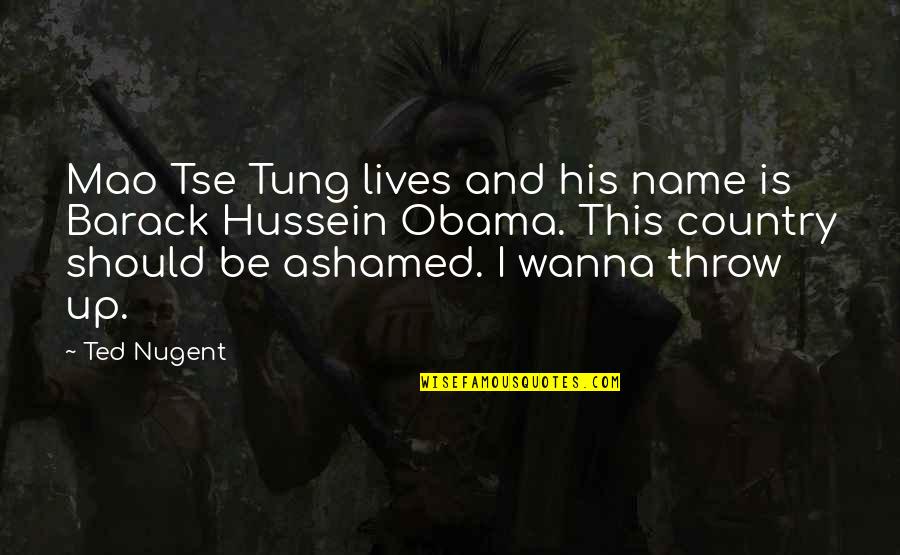 Angry And Frustrated Quotes By Ted Nugent: Mao Tse Tung lives and his name is