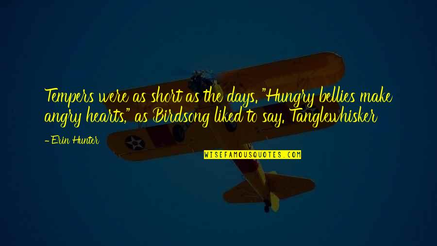 Angry And Hungry Quotes By Erin Hunter: Tempers were as short as the days. "Hungry Angry And Hungry Quotes By Erin Hunter: Tempers were as short as the days. "Hungry