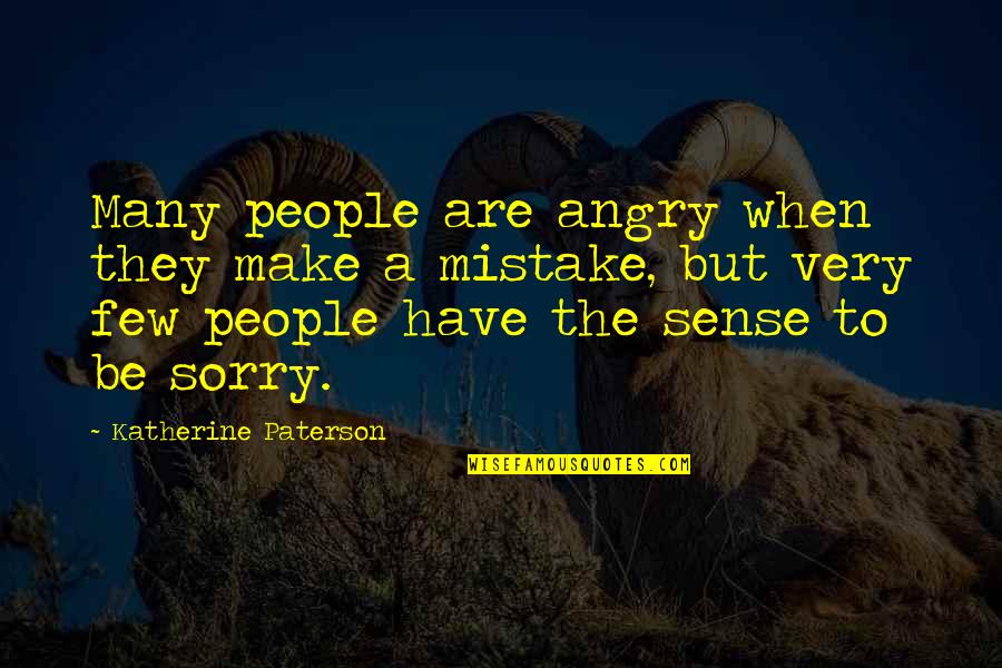 Angry And Sorry Quotes By Katherine Paterson: Many people are angry when they make a