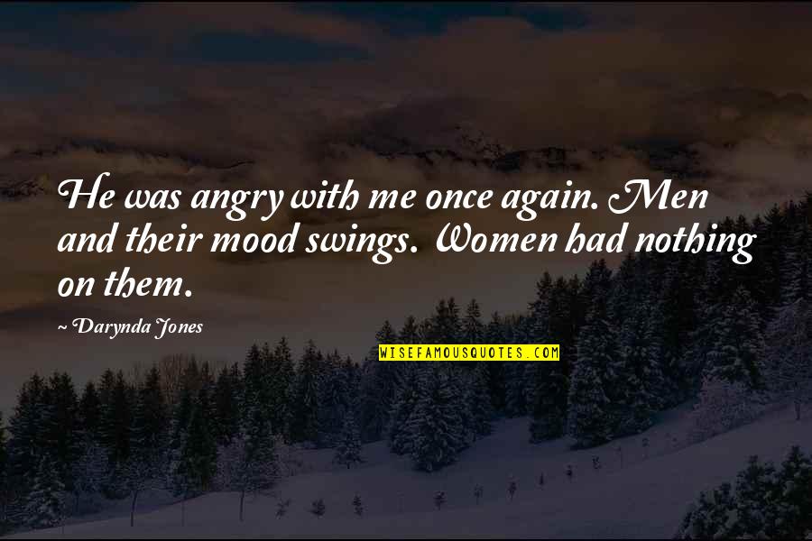 Angry At Me Quotes By Darynda Jones: He was angry with me once again. Men