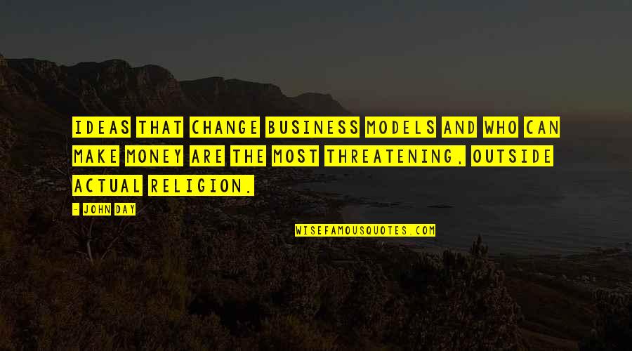 Angry Beavers Quotes By John Day: Ideas that change business models and who can
