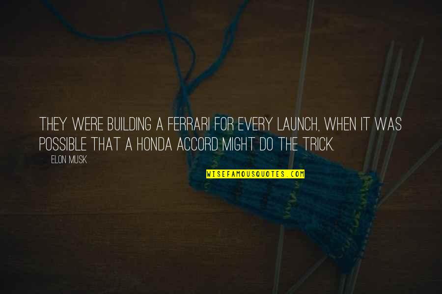 Angry Bird Quotes By Elon Musk: They were building a Ferrari for every launch, Angry Bird Quotes By Elon Musk: They were building a Ferrari for every launch,