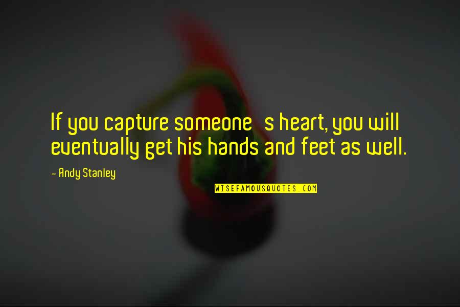 Angry Birds Red Quotes By Andy Stanley: If you capture someone's heart, you will eventually