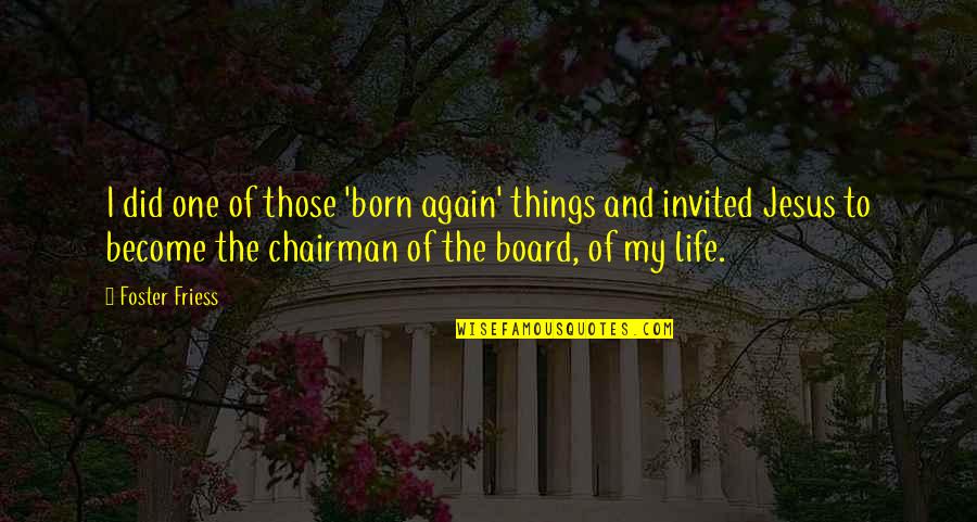 Angry Birds Red Quotes By Foster Friess: I did one of those 'born again' things Angry Birds Red Quotes By Foster Friess: I did one of those 'born again' things
