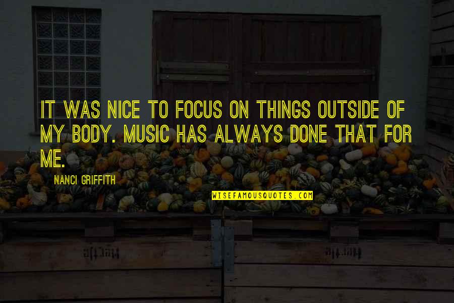 Angry But Caring Quotes By Nanci Griffith: It was nice to focus on things outside